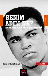 Benim Adım Ne? Muhammed Ali\'nin Hayat Öyküsü