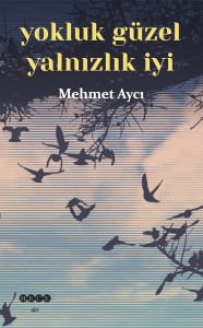 Yokluk Güzel Yalnızlık İyi