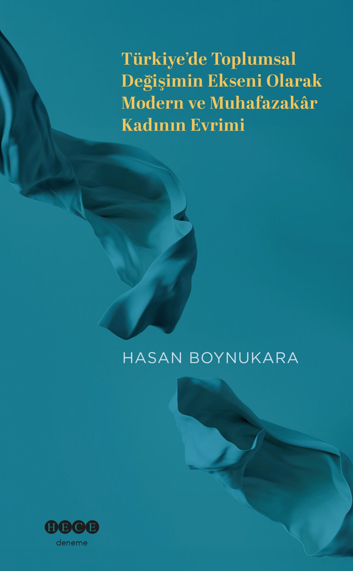 Türkiye'de Toplumsal Değişimin Ekseni Olarak Modern ve Muhafazakar Kadının Evrimi
